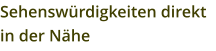 Sehensw�rdigkeiten direkt in der N�he